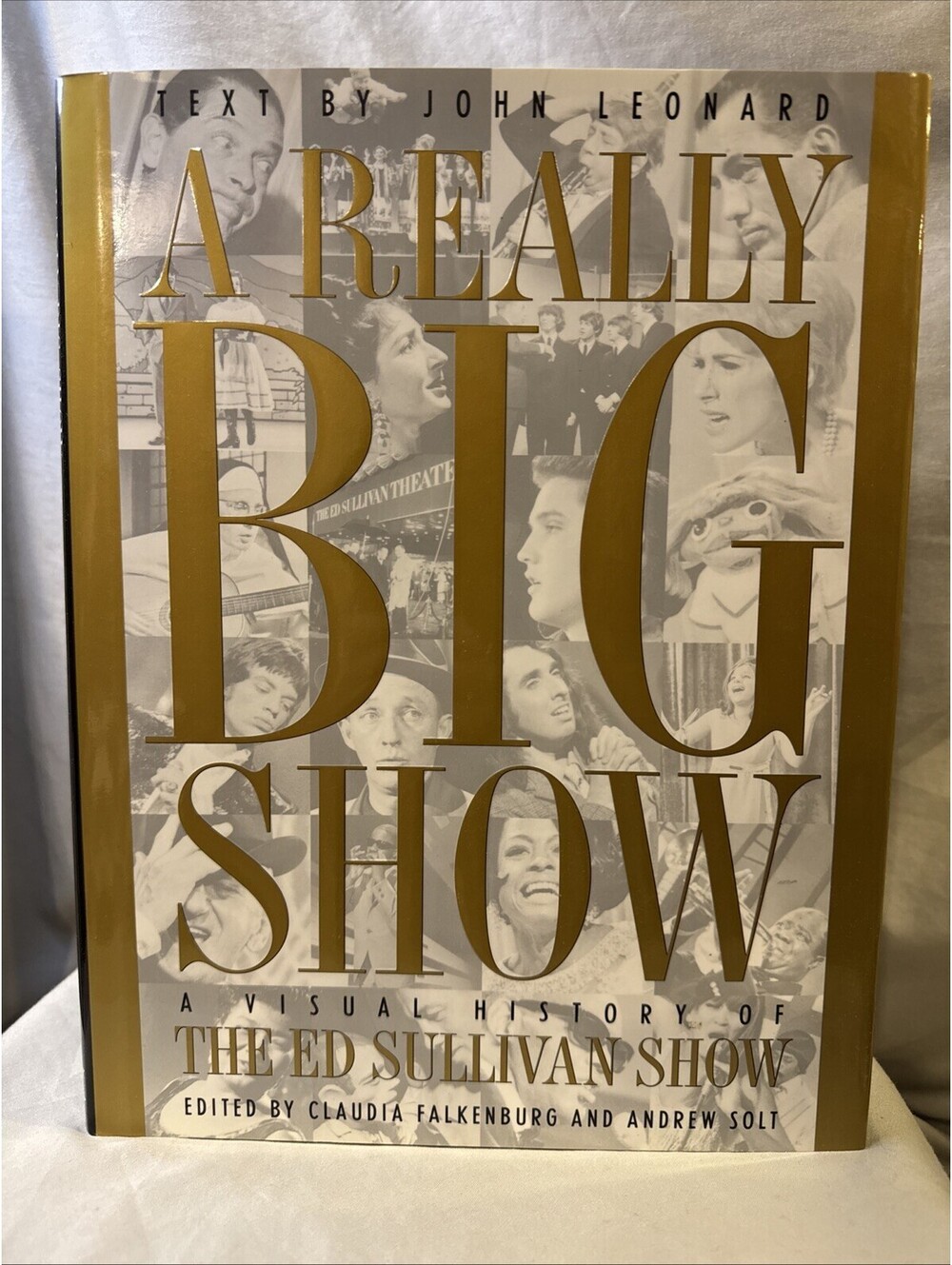 Really Big Show : A Visual History of the Ed Sullivan Show by John Leonard